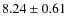$ 8.24\pm0.61 $