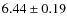 $ 6.44\pm0.19 $
