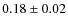 $ 0.18\pm0.02$