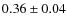 $ 0.36\pm0.04$