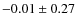 $ -0.01\pm0.27 $