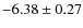 $ -6.38\pm0.27 $