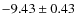 $ -9.43\pm0.43 $