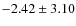 $ -2.42\pm3.10 $