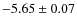 $-5.65\pm0.07$
