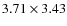 $3.71 \times 3.43$