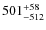 $501^{\rm +58}_{-512}$