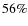 $56\%$
