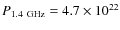 $P_{\rm 1.4~GHz}=4.7\times10^{22}$
