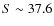 $S \sim 37.6$