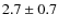 $2.7\pm0.7$
