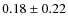$0.18\pm0.22$