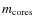 $m_{{\rm cores}}$