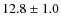 $12.8\pm1.0$