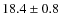 $18.4\pm0.8$