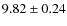 $9.82\pm0.24$