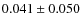 $0.041\pm0.050$