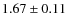 $1.67\pm0.11\phantom{0}$