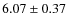 $6.07\pm0.37$