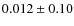 $0.012\pm0.10$