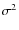 $\sigma^{2}$