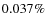 $0.037\%$