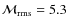 $\mathcal{M}_{{\rm rms}}=5.3$