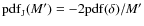 ${\rm pdf}_{{\rm J}}(M')=-2{\rm pdf}(\delta)/M'$