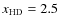 $x_{{\rm HD}}=2.5$