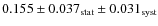 $0.155 \pm 0.037_{\rm stat} \pm 0.031_{\rm syst} $
