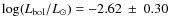 $\log(L_{\rm bol}/L_{\odot}) = -2.62~ \pm~ 0.30$