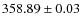 $358.89 \pm 0.03$