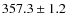 $ 357.3 \pm 1.2$