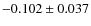 $-0.102 \pm 0.037$