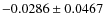 $-0.0286 \pm 0.0467$