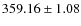 $359.16 \pm 1.08$