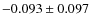 $-0.093 \pm 0.097$