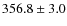 $ 356.8 \pm 3.0$