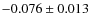 $-0.076 \pm 0.013$