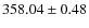 $358.04 \pm 0.48$