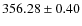 $ 356.28 \pm 0.40$