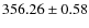 $356.26 \pm 0.58$