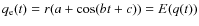 $q_{\rm e}(t) = r( a + \cos (bt+c))= E (q(t))$