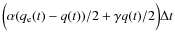$\Big(\alpha(q_{\rm e}(t)-q(t))/2 + \gamma q(t)/2\Big)\Delta t $