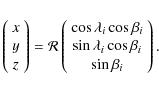 \begin{displaymath}%
\left( \begin{array}{c} x \\ y \\ z \end{array} \right)
= ...
...\sin\lambda_i\cos\beta_i \\ \sin\beta_i
\end{array} \right).
\end{displaymath}