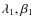 $\lambda_1,\beta_1$