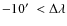 $-10\hbox {$^\prime $ }<\Delta \lambda $