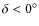 $\delta<0^\circ$