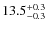 $\rm 13.5^{+0.3}_{-0.3}$