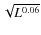 $\sqrt{L^{0.06}}$